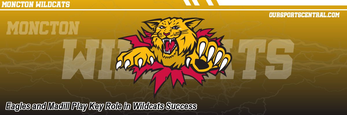 Eagles and Madill Play Key Role in Wildcats Success