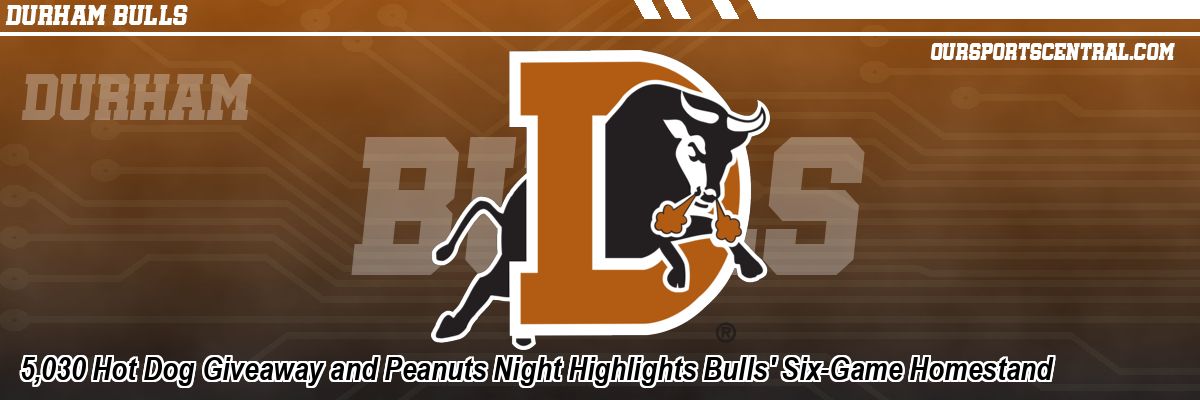 5,030 Hot Dog Giveaway and Peanuts Night Highlights Bulls' Six-Game Homestand