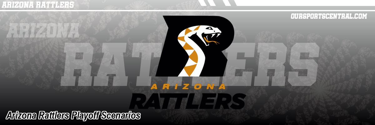 Arizona Rattlers Playoff Scenarios