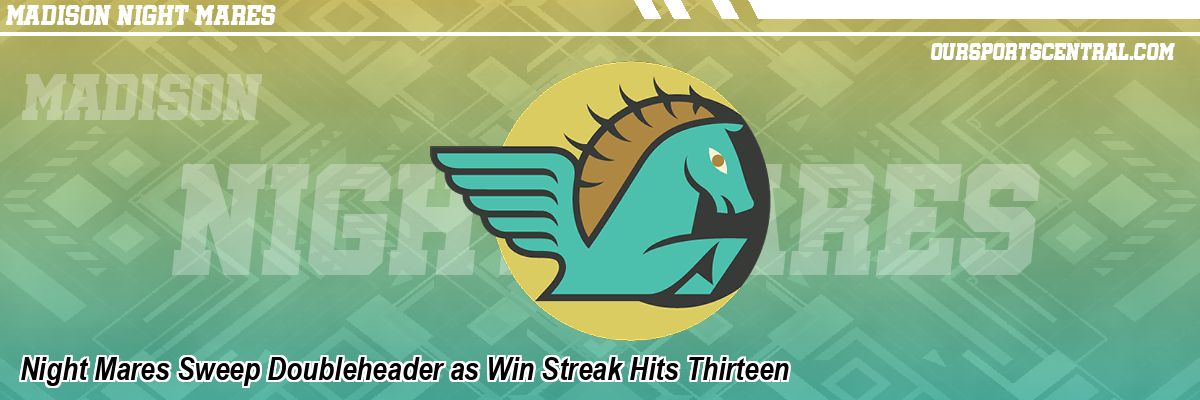 Night Mares Sweep Doubleheader as Win Streak Hits Thirteen