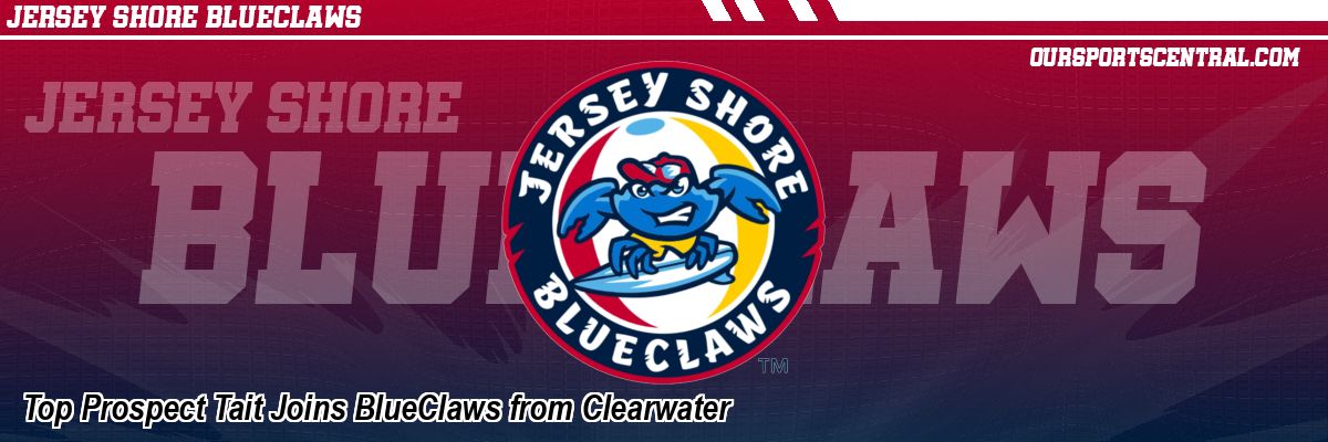 Top Prospect Tait Joins BlueClaws from Clearwater