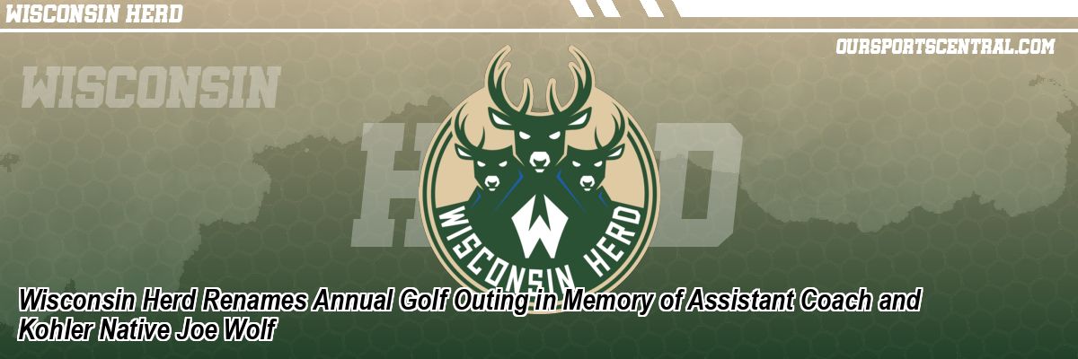 Wisconsin Herd Renames Annual Golf Outing in Memory of Assistant Coach and Kohler Native Joe Wolf