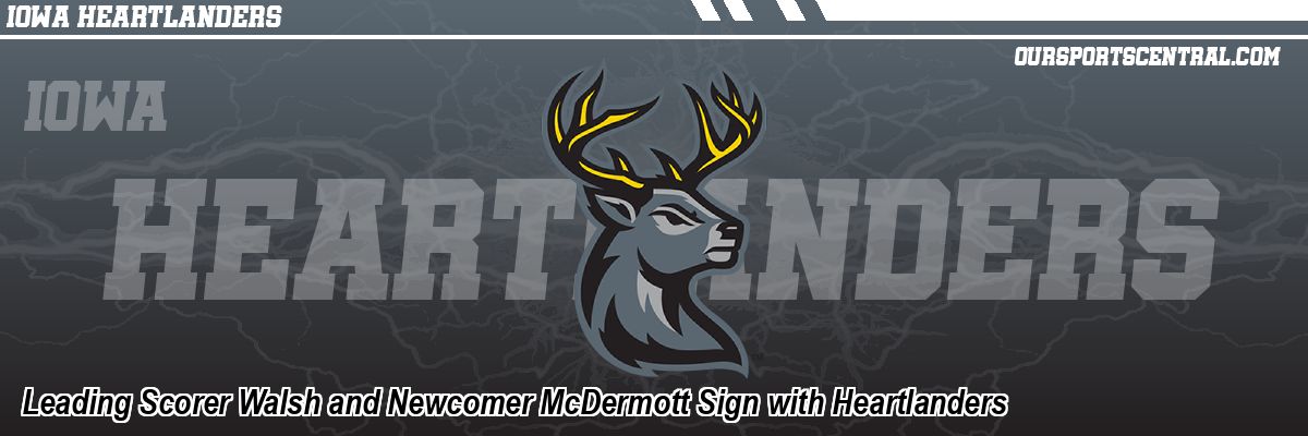 Leading Scorer Walsh and Newcomer McDermott Sign with Heartlanders