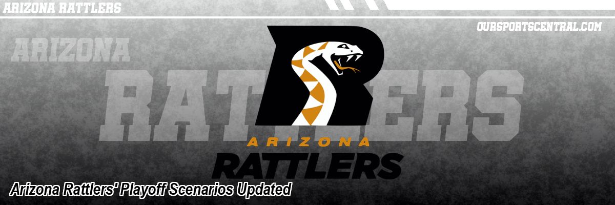 Arizona Rattlers' Playoff Scenarios Updated