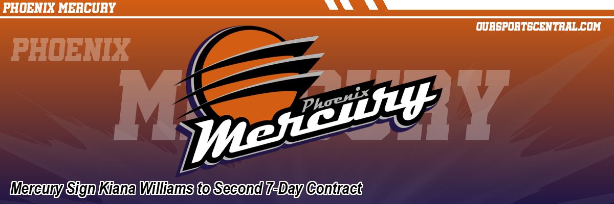 Mercury Sign Kiana Williams to Second 7-Day Contract