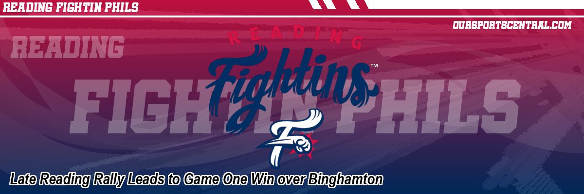 Late Reading Rally Leads to Game One Win over Binghamton