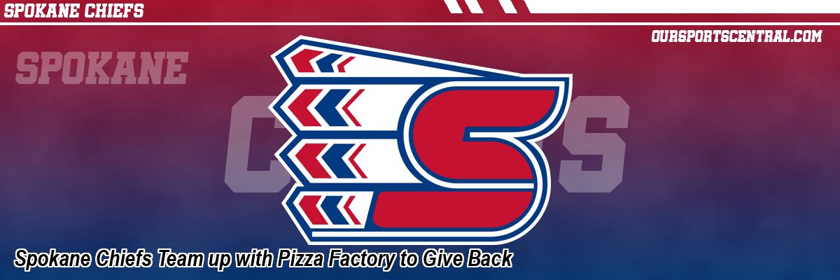 Spokane Chiefs Team up with Pizza Factory to Give Back