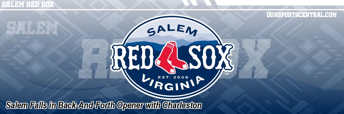 Salem Falls in Back-And-Forth Opener with Charleston