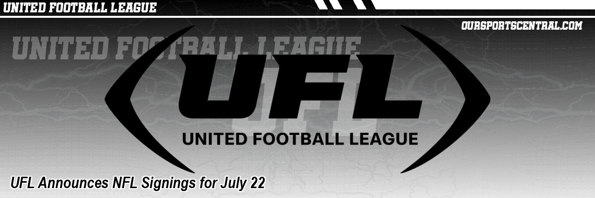 UFL Announces NFL Signings for July 22