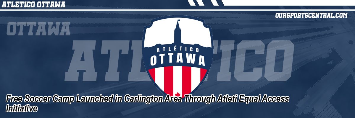 Free Soccer Camp Launched in Carlington Area Through Atleti Equal Access Initiative