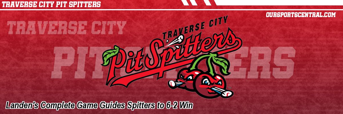 Landen's Complete Game Guides Spitters to 6-2 Win