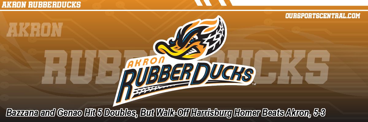 Bazzana and Genao Hit 5 Doubles, But Walk-Off Harrisburg Homer Beats Akron, 5-3