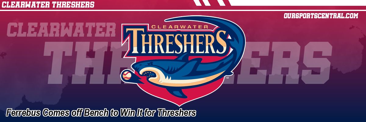 Ferrebus Comes off Bench to Win It for Threshers