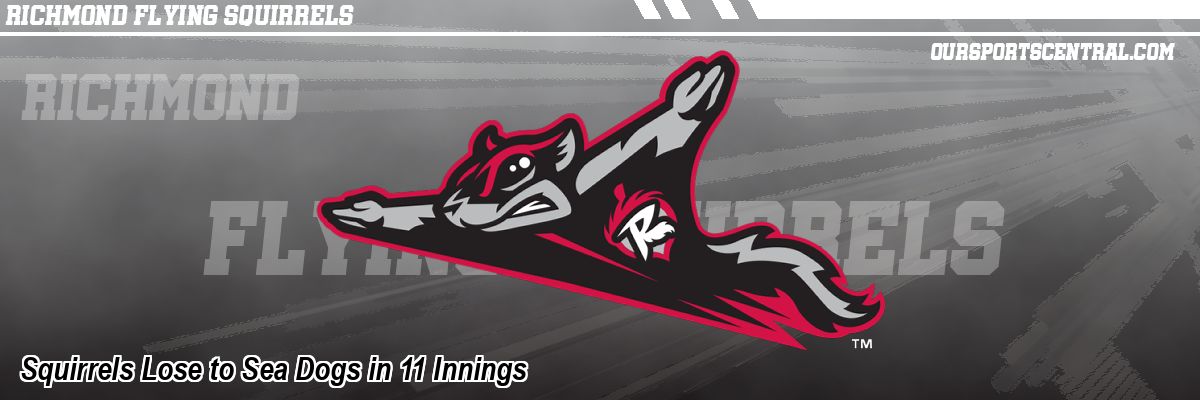 Squirrels Lose to Sea Dogs in 11 Innings