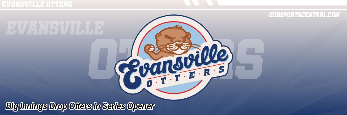 Big Innings Drop Otters in Series Opener