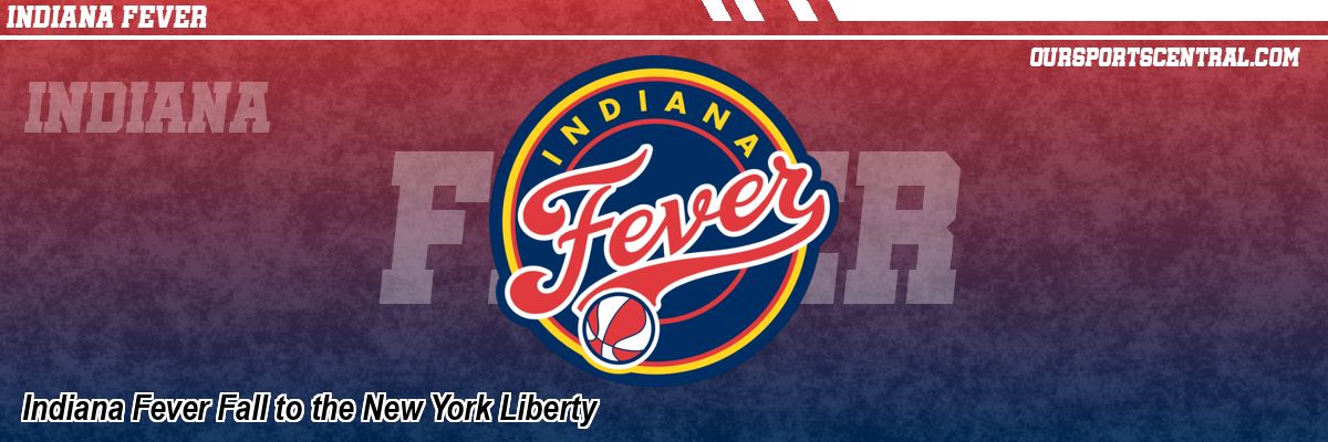 Indiana Fever Fall to the New York Liberty