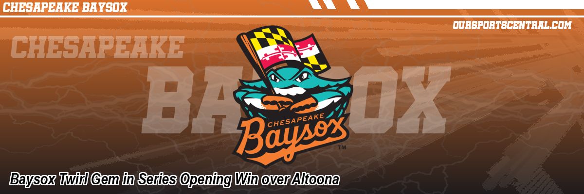 Baysox Twirl Gem in Series Opening Win over Altoona