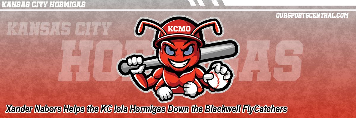 Xander Nabors Helps the KC Iola Hormigas Down the Blackwell FlyCatchers