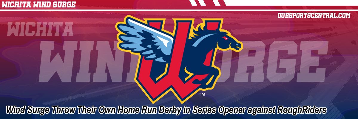 Wind Surge Throw Their Own Home Run Derby in Series Opener against RoughRiders