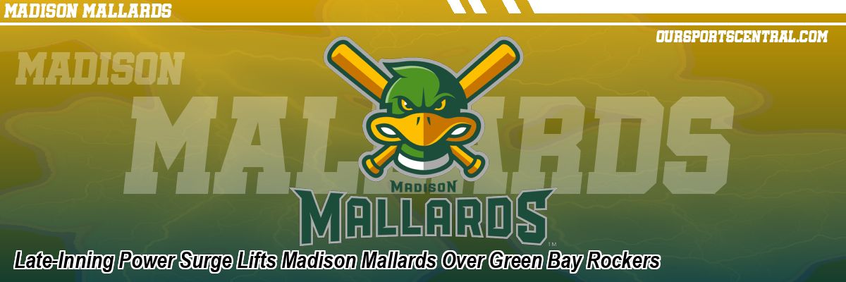Late-Inning Power Surge Lifts Madison Mallards Over Green Bay Rockers