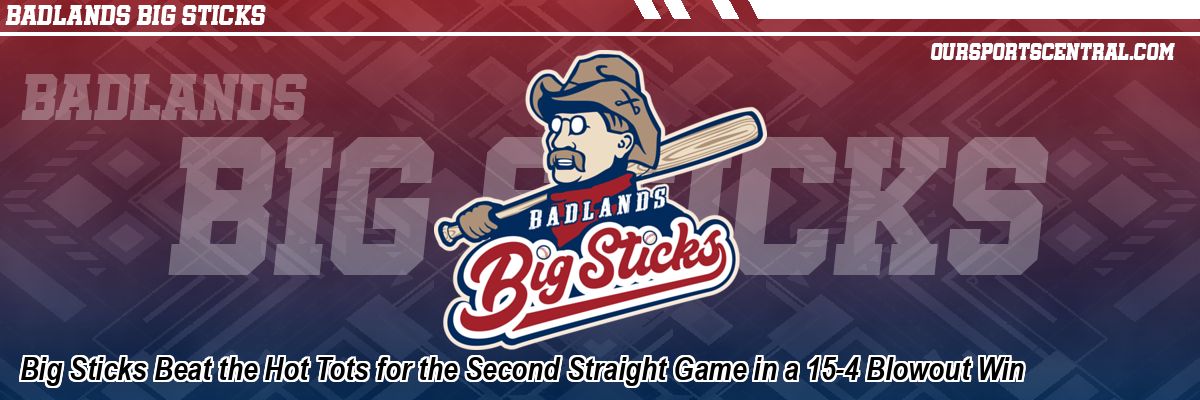Big Sticks Beat the Hot Tots for the Second Straight Game in a 15-4 Blowout Win