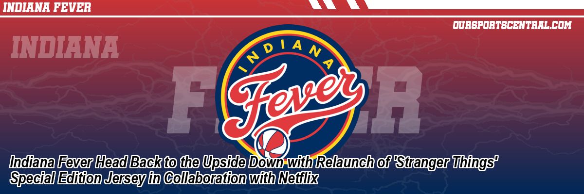 Indiana Fever Head Back to the Upside Down with Relaunch of 'Stranger Things' Special Edition Jersey in Collaboration with Netflix