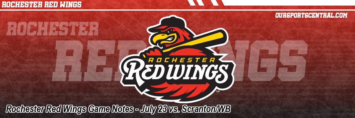 Rochester Red Wings Game Notes - July 23 vs. Scranton/WB