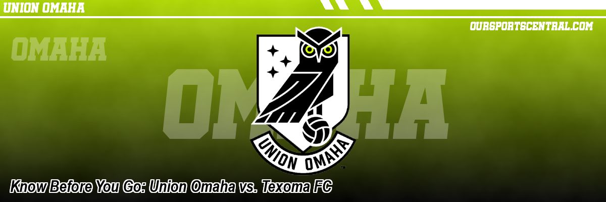 Know Before You Go: Union Omaha vs. Texoma FC