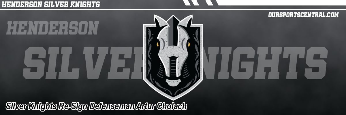 Silver Knights Re-Sign Defenseman Artur Cholach