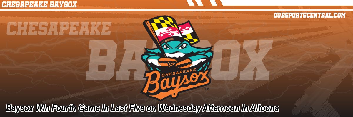 Baysox Win Fourth Game in Last Five on Wednesday Afternoon in Altoona