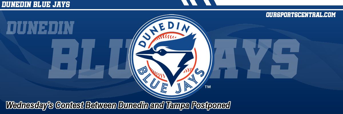 Wednesday's Contest Between Dunedin and Tampa Postponed