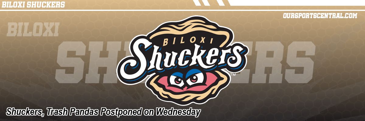 Shuckers, Trash Pandas Postponed on Wednesday