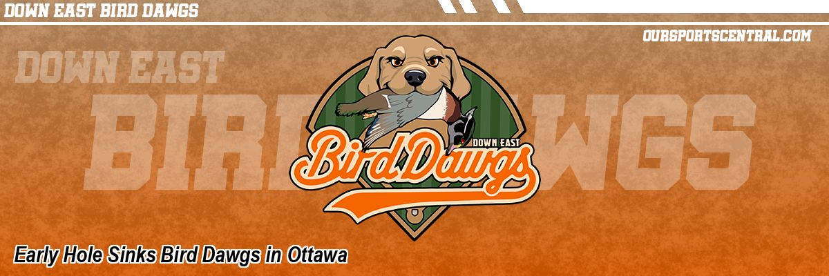 Early Hole Sinks Bird Dawgs in Ottawa