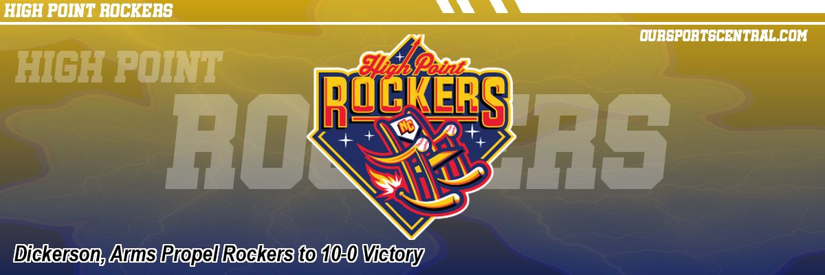 Dickerson, Arms Propel Rockers to 10-0 Victory