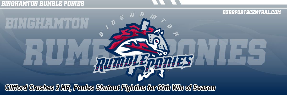 Clifford Crushes 2 HR, Ponies Shutout Fightins for 60th Win of Season