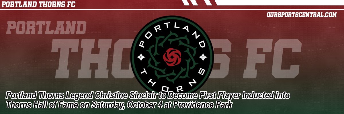 Portland Thorns Legend Christine Sinclair to Become First Player Inducted into Thorns Hall of Fame on Saturday, October 4 at Providence Park