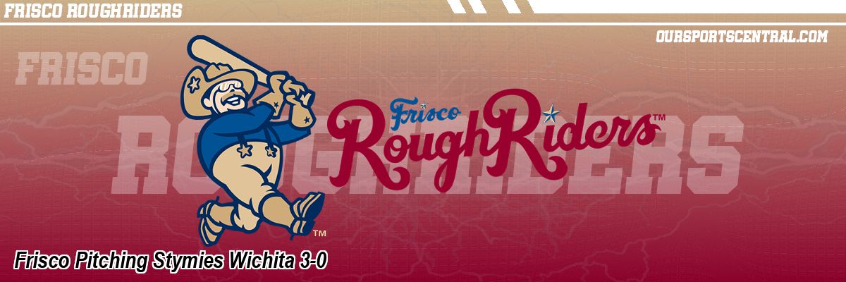 Frisco Pitching Stymies Wichita 3-0