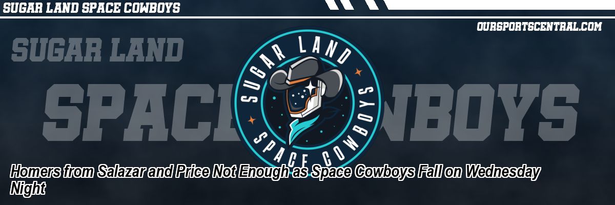 Homers from Salazar and Price Not Enough as Space Cowboys Fall on Wednesday Night