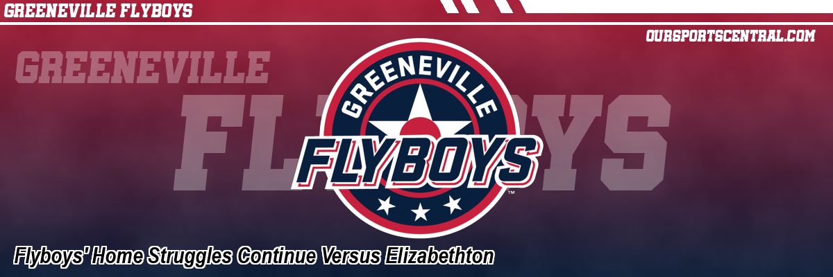 Flyboys' Home Struggles Continue Versus Elizabethton