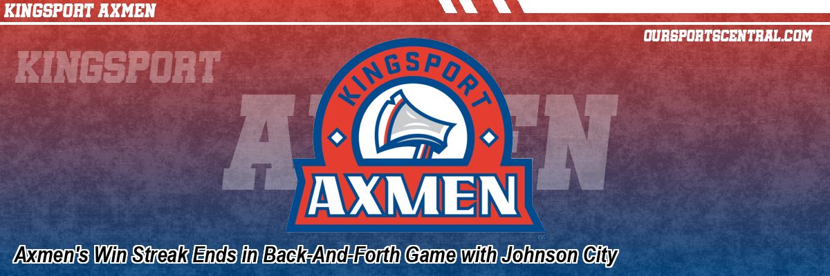 Axmen's Win Streak Ends in Back-And-Forth Game with Johnson City