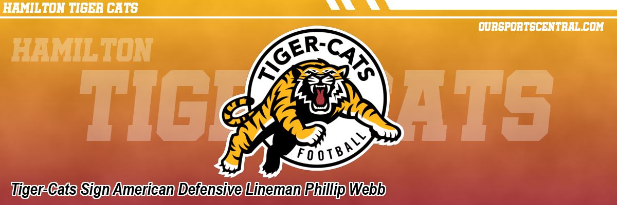 Tiger-Cats Sign American Defensive Lineman Phillip Webb