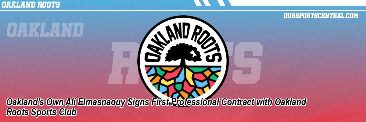 Oakland's Own Ali Elmasnaouy Signs First Professional Contract with Oakland Roots Sports Club