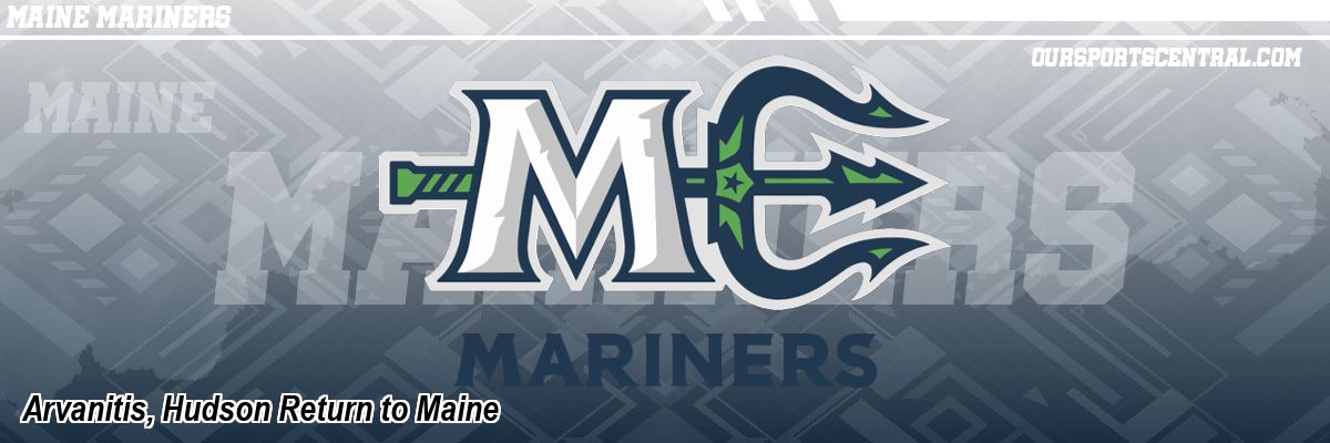 Arvanitis, Hudson Return to Maine