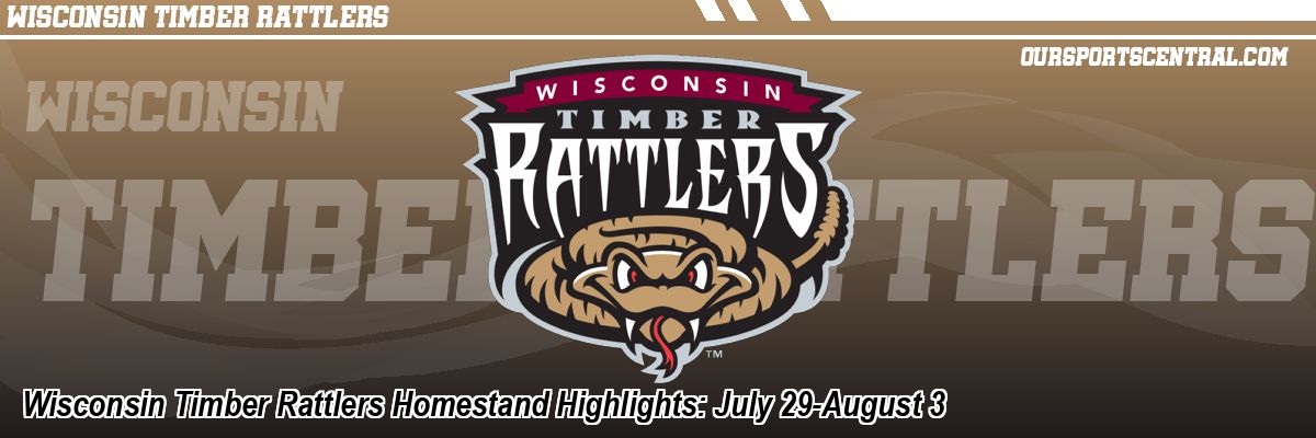 Wisconsin Timber Rattlers Homestand Highlights: July 29-August 3