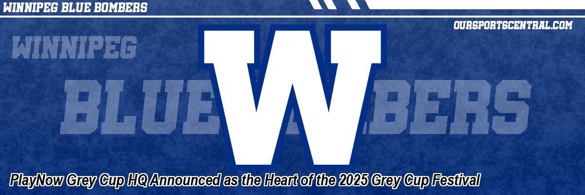 PlayNow Grey Cup HQ Announced as the Heart of the 2025 Grey Cup Festival