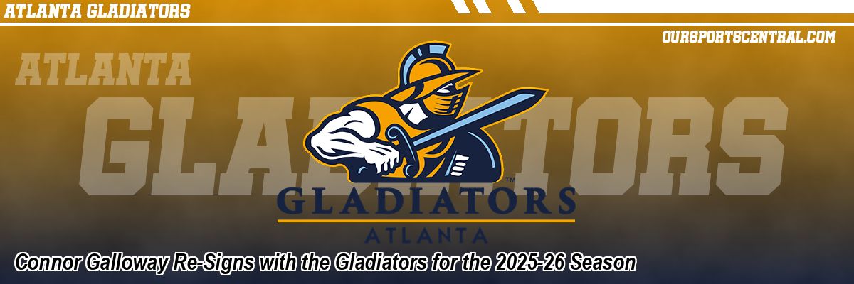 Connor Galloway Re-Signs with the Gladiators for the 2025-26 Season