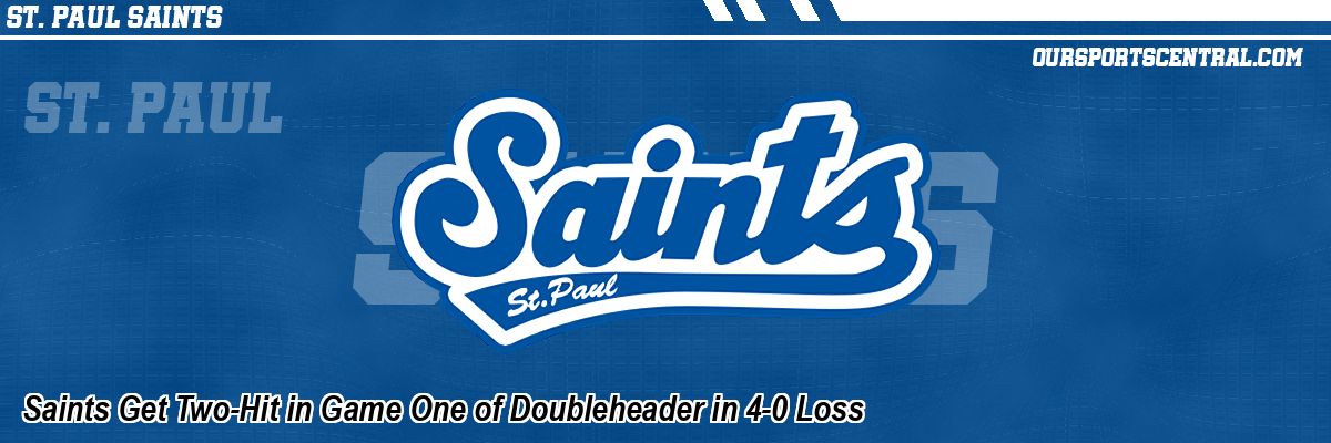 Saints Get Two-Hit in Game One of Doubleheader in 4-0 Loss