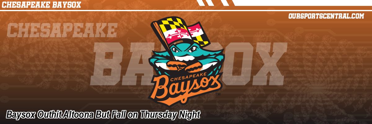 Baysox Outhit Altoona But Fall on Thursday Night