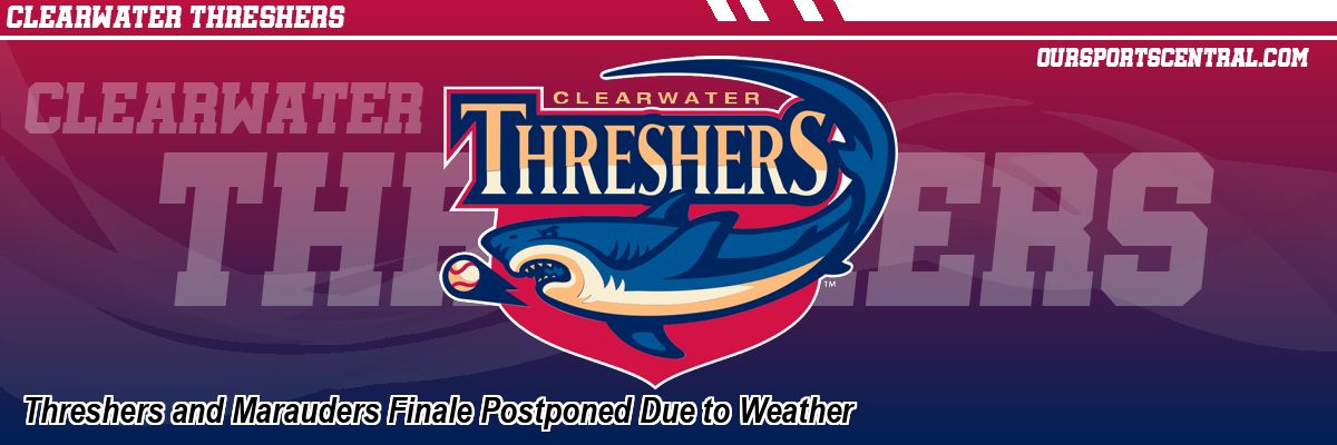 Threshers and Marauders Finale Postponed Due to Weather