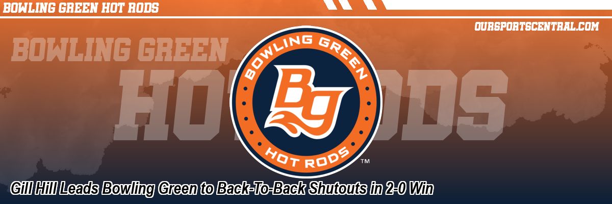 Gill Hill Leads Bowling Green to Back-To-Back Shutouts in 2-0 Win